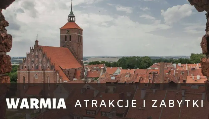 Warmia: Przygody i najlepsze atrakcje regionu do odkrycia