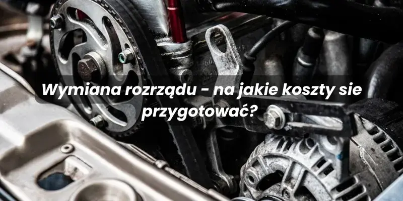 Ford Fusion 1.4 benzyna: kiedy wymienić rozrząd i uniknąć kosztownych awarii