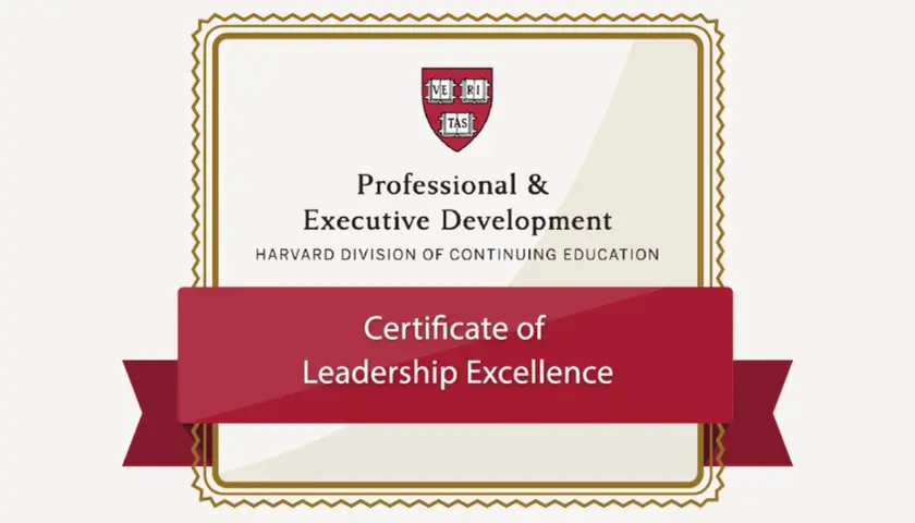 Certificate of Leadership Excellence from Harvard's Professional & Executive Development.