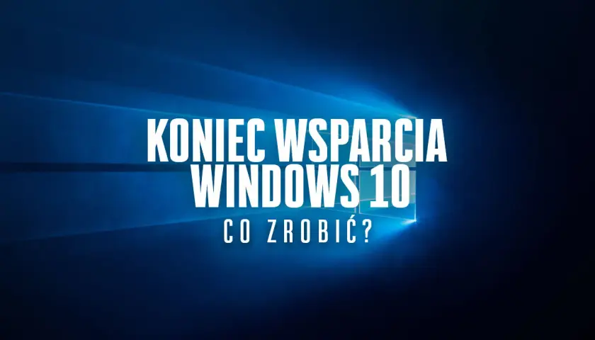 Koniec wsparcia Windows 10 zbliża się wielkimi krokami. Dowiedz się, co zrobić, by uniknąć problemów z systemem.