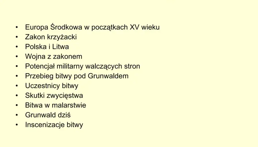 Plan prezentacji o bitwie pod Grunwaldem: Europa XV w., Zakon krzyżacki, Polska i Litwa, przebieg, uczestnicy, skutki, malarstwo, współczesność.