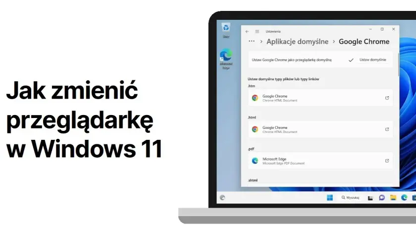 Jak ustawić domyślną przeglądarkę w Windows 11 i uniknąć problemów