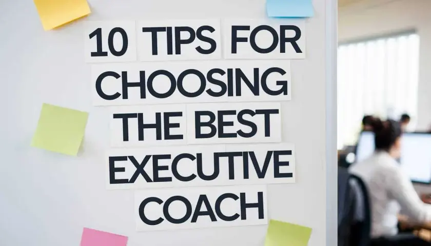 10 tips for choosing the best executive coach, displayed on a whiteboard with sticky notes.