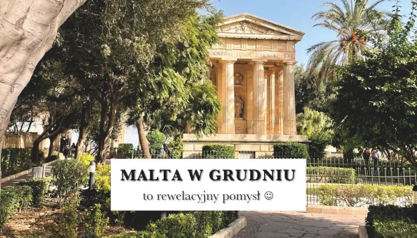 Malta w grudniu to świetny pomysł! Słoneczna pogoda i zabytki w otoczeniu zieleni.