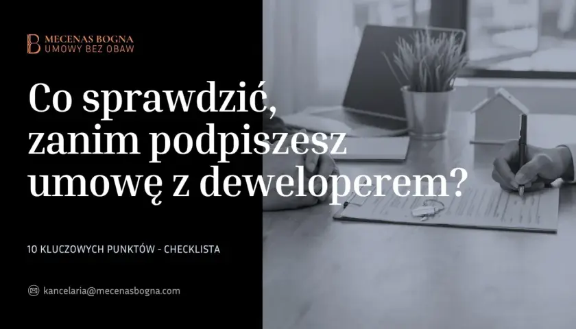 Co to jest umowa deweloperska? Sprawdź, co warto wiedzieć przed podpisaniem. Lista 10 kluczowych punktów.