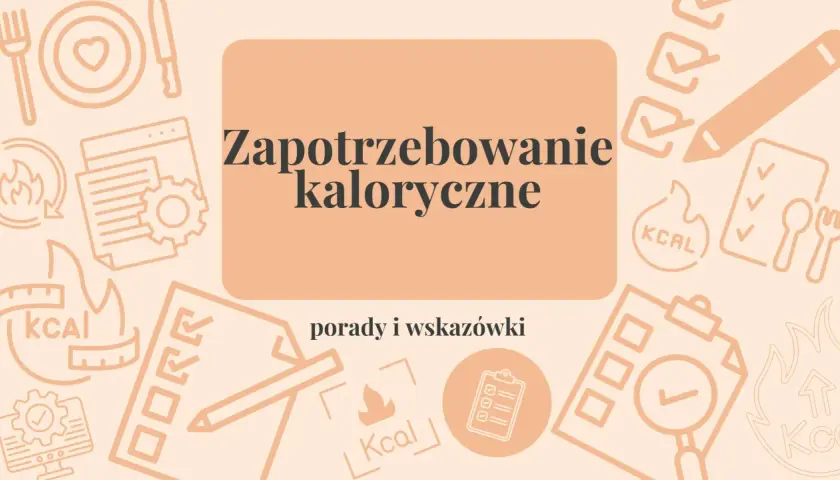 Jak obliczyć zapotrzebowanie kaloryczne? Grafika z ikonami jedzenia, miarki, listy zadań i płomienia.