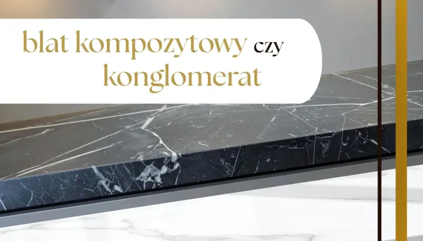 Elegancki blat z aglomarmuru w czarnym kolorze z białymi żyłkami, obok tekst z pytaniem "blat kompozytowy czy konglomerat".