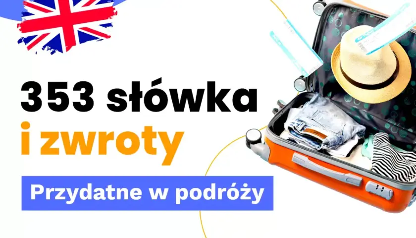 353 słówka i zwroty przydatne w podróży po angielsku. Walizka spakowana, bilety gotowe.