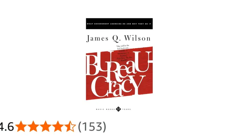 Book cover for "Bureaucracy" by James Q. Wilson, exploring what a bureaucrat does and why government agencies operate as they do.