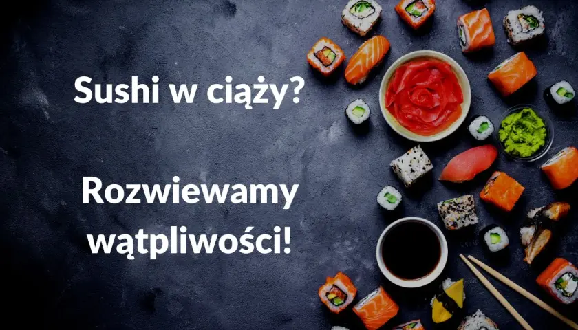 Sushi w ciąży? Rozwiewamy wątpliwości! Apetyczne rolki sushi, sos sojowy, wasabi i marynowany imbir na ciemnym tle.