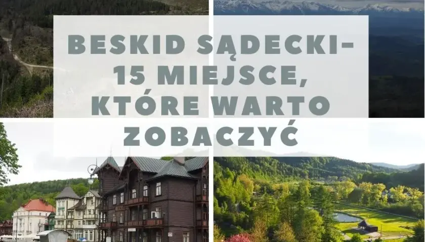Beskid Sądecki atrakcje: Odkryj góry, uzdrowiska i rodzinne hity!