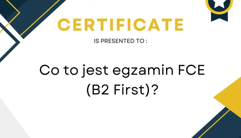 Certyfikat potwierdzający znajomość języka angielskiego na poziomie B2. FCE jaki to poziom?
