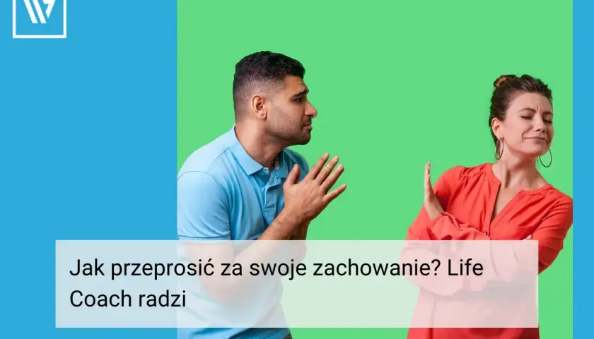 Mężczyzna błaga o wybaczenie za głupie zachowanie, kobieta odwraca się z dezaprobatą. Life coach radzi, jak to naprawić.