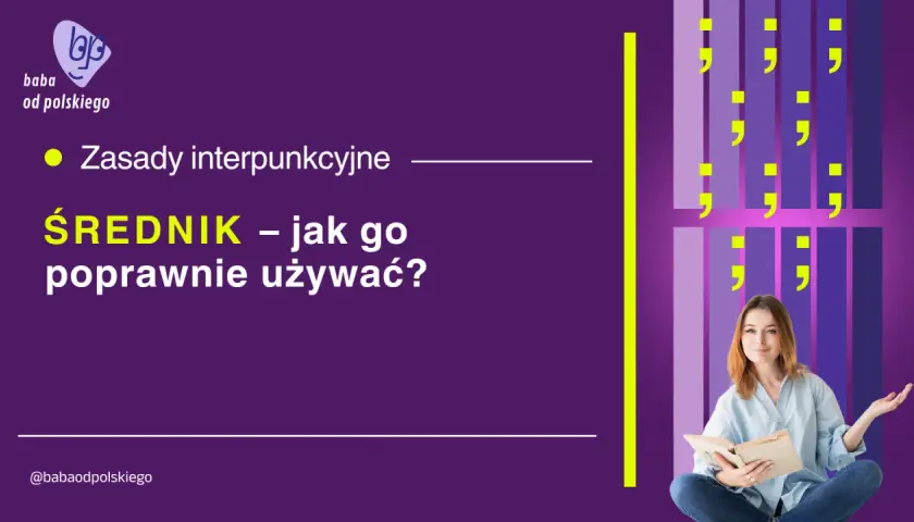 Kobieta z książką, obok tekst o zasadach interpunkcyjnych i grafika z symbolem średnik.