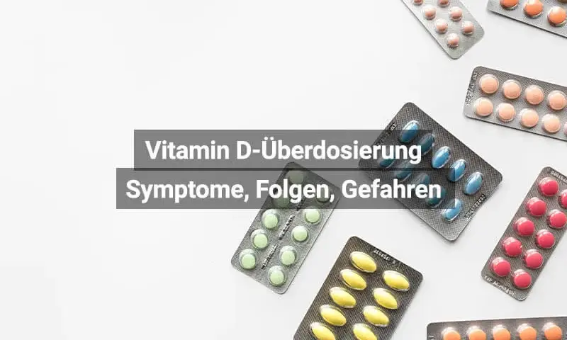 Symptome einer Vitamin D Überdosierung: Warnzeichen ernst nehmen