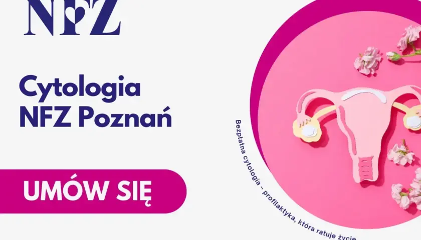 Cytologia NFZ Poznań: dowiedz się, ile się czeka na wynik cytologii. Bezpłatna profilaktyka ratująca życie.