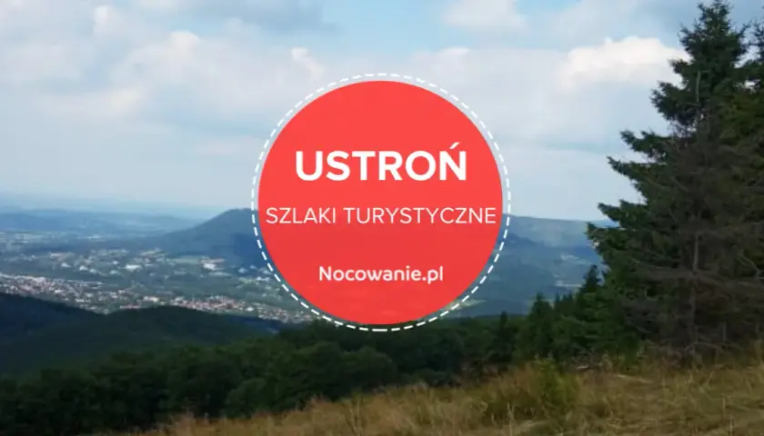 Ustroń jakie góry - odkryj piękno Beskidu Śląskiego i jego szczyty