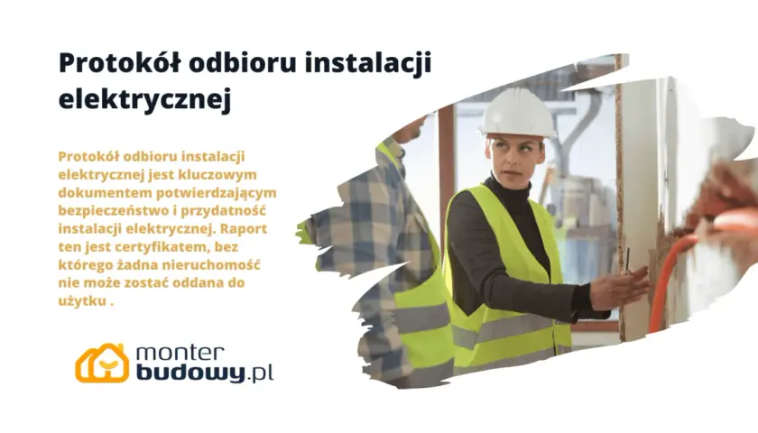Protokół odbioru instalacji elektrycznej: kluczowy dokument potwierdzający bezpieczeństwo i przydatność instalacji. Bez niego nieruchomość nie może zostać oddana do użytku.