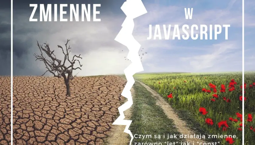 Zmienne w JavaScript: porównanie pustyni i kwitnącej łąki. Poznaj różnice między `let` a `const`.
