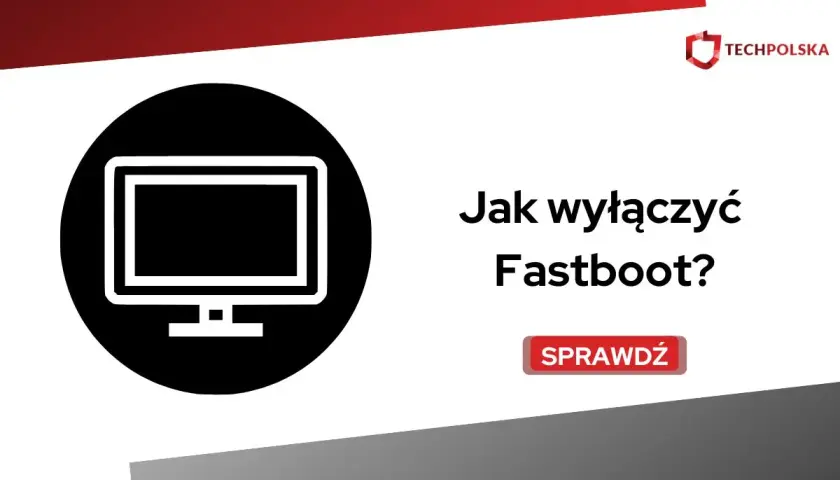 Ikona komputera i tekst "Jak wyłączyć Fastboot?". Dowiedz się, jak wyłączyć Fastboot.