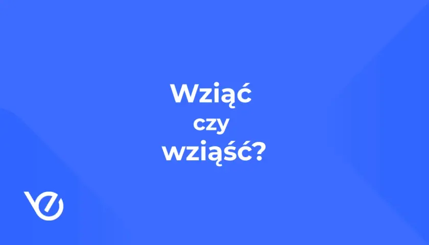 Wziąć czy wziąść? Pytanie o poprawną formę czasownika, które często sprawia kłopot. Biały napis na niebieskim tle.