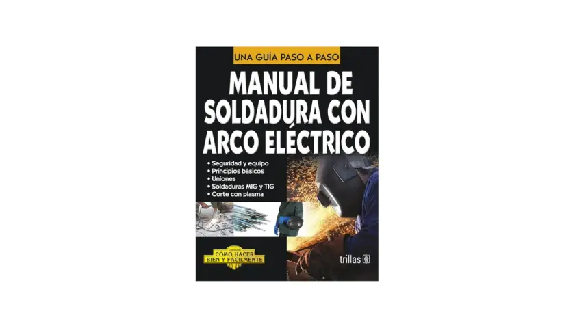 Manual de soldadura con arco eléctrico: aprende seguridad, principios, uniones, MIG/TIG y corte con plasma.