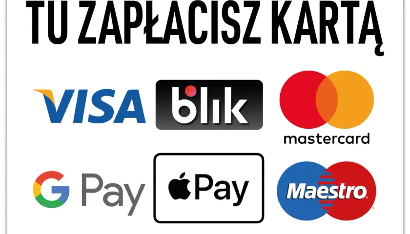 Tu zapłacisz kartą: Visa, Blik, Mastercard, Maestro, Google Pay, Apple Pay.