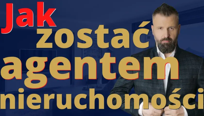 Chcesz wiedzieć, jak zostać agentem nieruchomości? Mężczyzna w garniturze wyjaśnia tajniki zawodu.