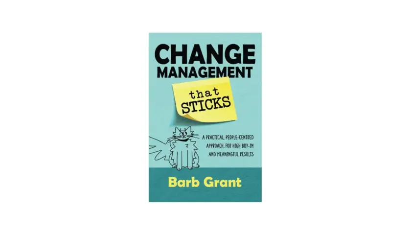 Book cover for "Change Management That Sticks" by Barb Grant, featuring a cartoon cat and a sticky note, offering a practical guide for an effective change agent.