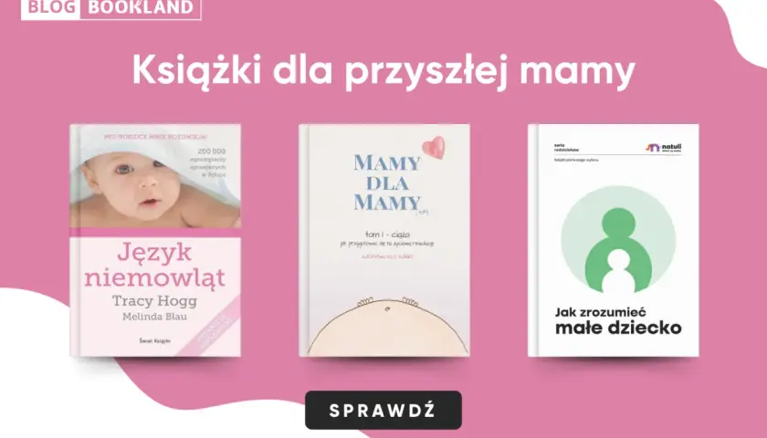 Książki o ciąży i wychowaniu dzieci: "Język niemowląt", "Mamy dla mamy" i "Jak zrozumieć małe dziecko". Idealne dla przyszłych rodziców.