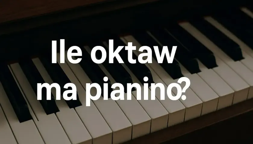 Klawiatura pianina z białymi i czarnymi klawiszami. Tekst na zdjęciu pyta: "Ile oktaw ma pianino?".