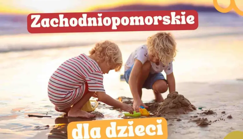 Gdzie z dzieckiem zachodniopomorskie - najlepsze atrakcje rodzinne
