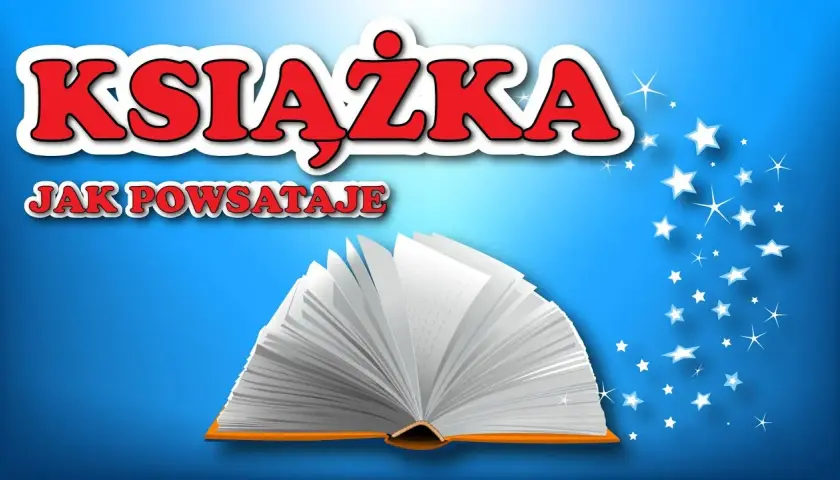 Jak powstaje książka? Od pomysłu do czytelnika krok po kroku