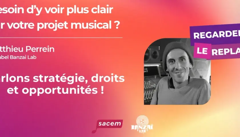 Matthieu Perrein du label Banzai Lab, expert en projet musical, parle stratégie et droits. Regardez le replay pour votre album !
