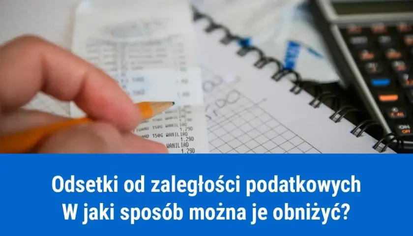 Jak uniknąć wysokich odsetek za zaległości podatkowe i obliczyć je prawidłowo