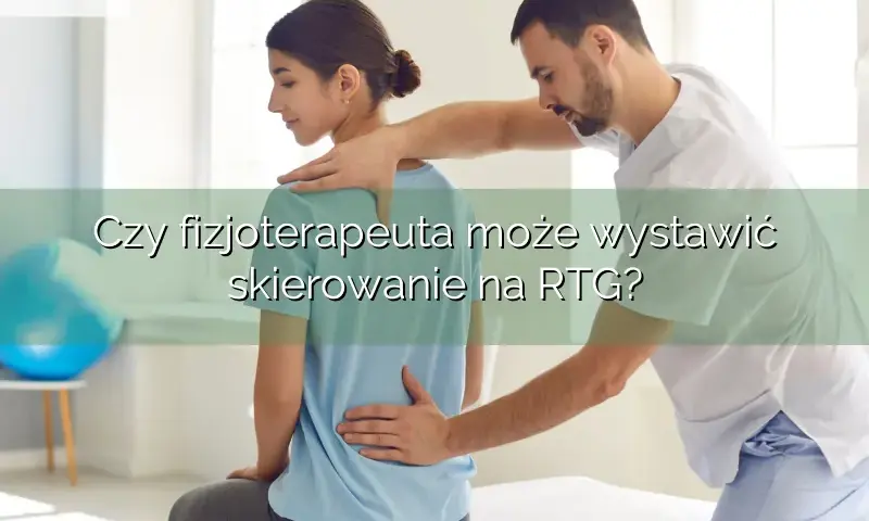 Fizjoterapeuta w Polsce: Jakie skierowania wystawi? Sprawdź!