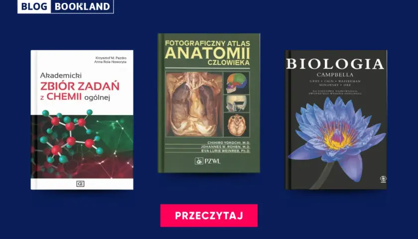 Książki "Akademicki zbiór zadań z chemii ogólnej", "Fotograficzny atlas anatomii człowieka" i "Biologia Campbella" mogą pomóc w wyborze, jakie studia po biol-chemie wybrać.