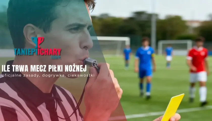 Ile trwa mecz piłki nożnej? Poznaj pełne zasady i zmiany FIFA