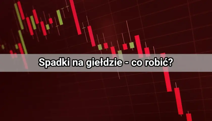 Wykres giełdowy z czerwonymi świecami, sugerującymi spadki. Tekst: "Spadki na giełdzie - co robić?". Wiele osób traci na giełdzie, gdy ceny akcji spadają.
