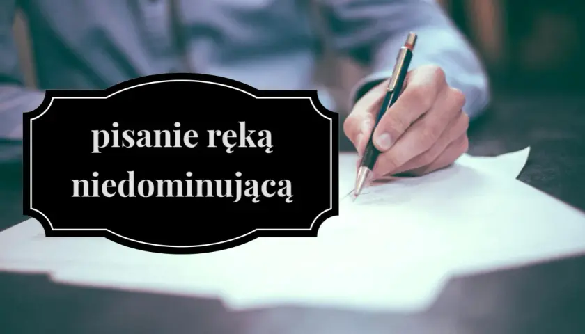 Osoba leworęczna ćwiczy pisanie. Jak nauczyć się pisać lewą ręką? Poradnik dla leworęcznych.