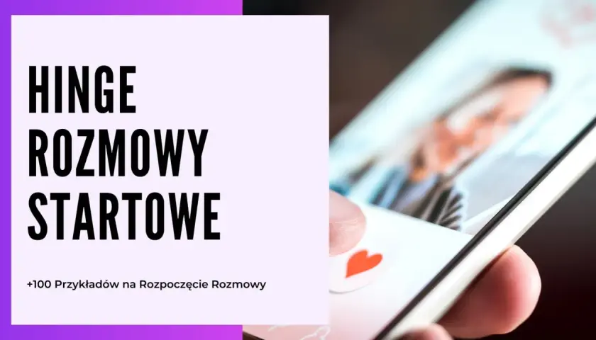 Hinge: Rozmowy Startowe. Ponad 100 przykładów na rozpoczęcie rozmowy na randkach online.