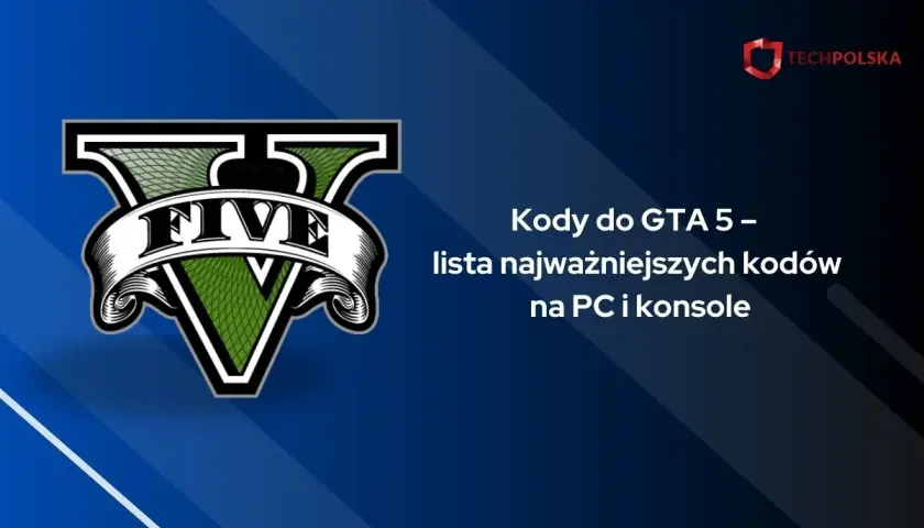 Kody do GTA 5 na PC i konsole – lista najważniejszych cheatów, w tym na pojazdy.