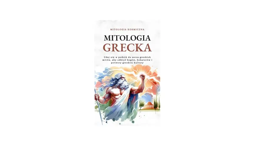 Okładka książki "Mitologia Grecka" z dynamiczną ilustracją Zeusa. Odkryj bogów, bohaterów i potwory greckiej kultury.
