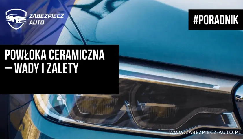 Błyszczący lakier samochodu po nałożeniu powłoki ceramicznej. Logo Zabezpiecz Auto i hasło #PORADNIK.