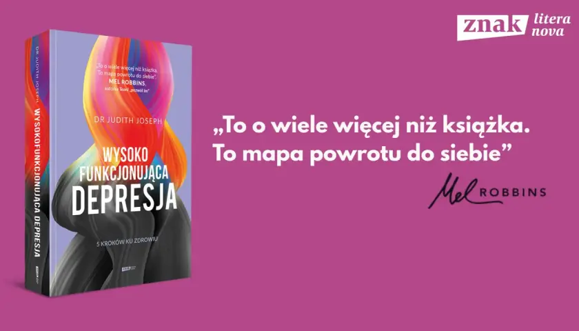 Książka "Wysoko funkcjonująca depresja" dr Judith Joseph to mapa powrotu do siebie.