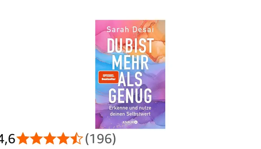 Sarah Desai's Bestseller "Du bist mehr als genug" ermutigt, den eigenen Selbstwert zu erkennen und zu nutzen.