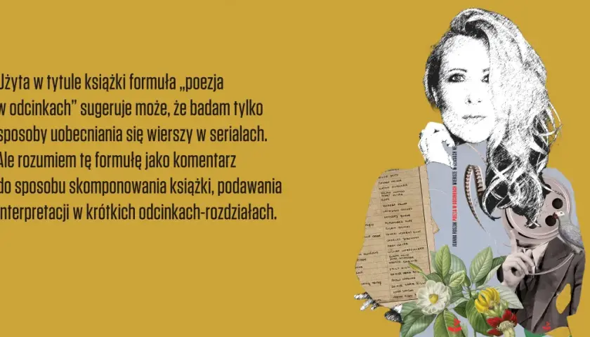Kobieta z filmową taśmą zamiast twarzy, obok lista poetów. Książka "Poezja w odcinkach" to komentarz do interpretacji w krótkich rozdziałach.