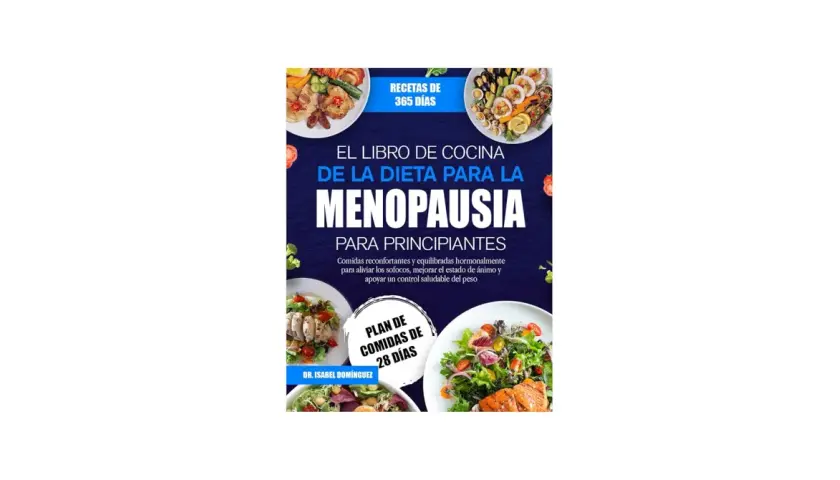 Libro de cocina "Dieta para la Menopausia para Principiantes" con recetas de 365 días y plan de comidas de 28 días. Incluye un menú semanal dieta menopausia.