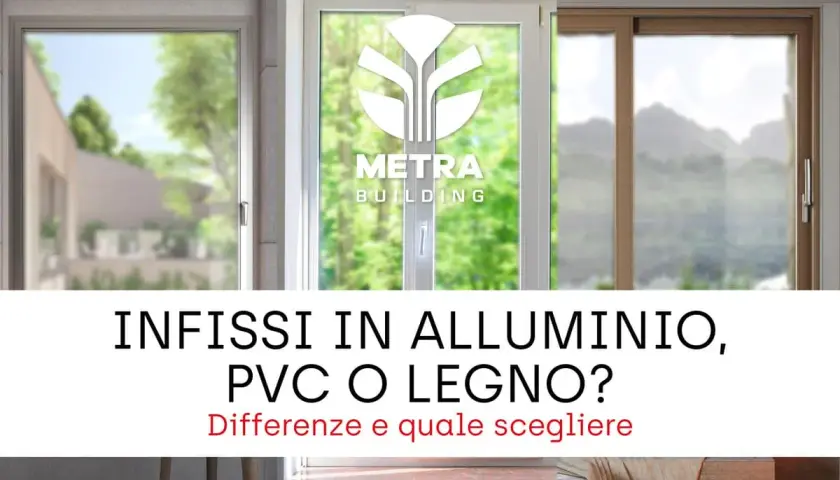 Confronto tra serramenti in alluminio, PVC e legno. Scegli la soluzione perfetta per la tua casa.
