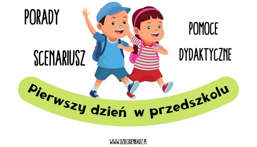 Dzieci biegną na swój pierwszy dzień w przedszkolu. Obok napisy: porady, scenariusz, pomoce dydaktyczne.